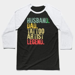 Funny Vintage Husband Dad Tattoo Artist Legend Retro Baseball T-Shirt